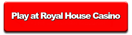 Play at Royal House Casino